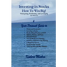 Investing in Stocks, How to Win Big! Strategizing, Positioning, and Leveraging for Success: Your Personal Guide to: Money and Economics; Investing in