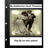 The fly on the wheel. By Katherine Cecil Thurston (Original Version)