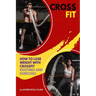 Crossfit: How to Lose Weight with CrossFit, Routines and Exercises, CrossFit Myths and Truths, Dictionary, Basic, Intermediate and Advanced.