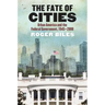 The Fate of Cities: Urban America and the Federal Government, 1945-2000