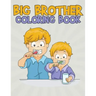 Big Brother Coloring Book: Fun and Entertaining Coloring Designs for Kids to Prepare Them for a New Role
