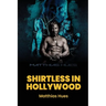 Shirtless in Hollywood