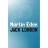 Martin Eden: Original and Unabridged