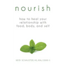 Nourish: How to Heal Your Relationship with Food, Body, and Self