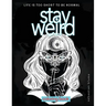 Stay Weird Coloring Book: Life is Too Short To Be Normal: Stay Weird