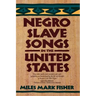 Negro Slave Songs in the United States