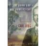 The Living God and Our Living Psyche: What Christians Can Learn from Carl Jung