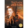 That Lucky Old Son: Re-discovering My Father Through His World War II Bomber Command and POW Experiences