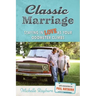 Classic Marriage: Staying in Love as Your Odometer Climbs