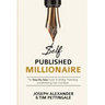 Self-Published Millionaire: The Step-by-Step Guide to Writing Publishing and Marketing Your First Book