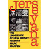 Jerseyana: The Underside of New Jersey History
