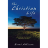 The Christian Life: Discovering Your Spiritual Inheritance in Christ