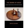 The Drama of Ideas: Platonic Provocations in Theater and Philosophy