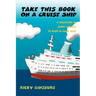 Take This Book On A Cruise Ship: A collection of short stories to read in calm seas