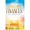 Supernatural Finances: Heaven's Blueprint for Blessing and Increase