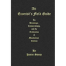 An Exorcist's Field Guide: to Blessings, Consecrations and the Banishment of Malevolant Entities