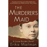 The Murderer's Maid: A Lizzie Borden Novel (Historical Murder Thriller)