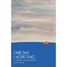 One Day, I Hope That...