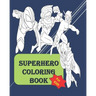 Superhero coloring book: Fun Activity coloring book for kids of all ages between 4 to 14