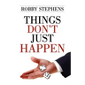 Things Don't Just Happen