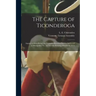 The Capture of Ticonderoga: Annual Address Before the Vermont Historical Society Delivered at Montpelier, Vt., on Tuesday Evening, October 8, 1872