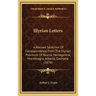 Illyrian Letters: A Revised Selection Of Correspondence From The Illyrian Provinces Of Bosnia, Herzegovina, Montenegro, Albania, Dalmatia (1878)