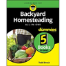 Backyard Homesteading All-In-One for Dummies