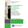 Counterintelligence for Corporate Environments, Volume I: How to Protect Information and Business Integrity in the Modern World