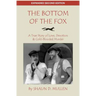 The Bottom of the Fox: A True Story of Love, Devotion & Cold-Blooded Murder