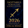 Sagittarius Horoscope & Soul Guide for 2026: Expansion, Purpose, and the Wild Truth of Your Inner Compass