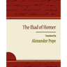 The Iliad of Homer - Alexander Pope