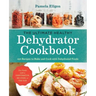 The Ultimate Healthy Dehydrator Cookbook: 150 Recipes to Make and Cook with Dehydrated Foods