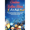 Christmas Bedtime Stories for Kids: Funny and Relaxing Christmas Stories For Children To Help Them Feel Calm, Fall Asleep Fast And Avoid Night Awakeni
