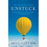 The Art of Becoming Unstuck: your personalized journey through consciousness in search of ultimate happiness