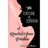 The Fortune and Sorrow of Rachel Anne Praline