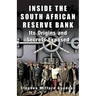 Inside the South African Reserve Bank: Its Origins and Secrets Exposed