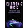Electronic Music: 25 Mixing Tips for Modern Electronic Music Production