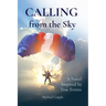 CALLING from the Sky: A Novel Inspired by True Events