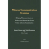 Witness Communication Training: Helping Witnesses Learn to Deliver and Defend the Truth Under Adverse Examination