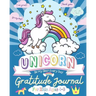 Unicorn Gratitude Journal for Kids Ages 4-8: A Daily Gratitude Journal To Empower Young Kids With The Power of Gratitude and Mindfulness A Wonderful V