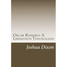 Oscar Romero: A Liberation Theologian