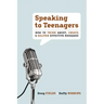 Speaking to Teenagers: How to Think About, Create, & Deliver Effective Messages