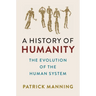 A History of Humanity: The Evolution of the Human System