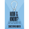 How Do You Know? A Guide to Clear Thinking About Wall Street, Investing, and Life