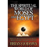 The Spiritual World of Moses and Egypt: Biblical Background to the Novel Moses: Against the Gods of Egypt