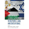 Contemporary Catholic Approaches to the People, Land, and State of Israel