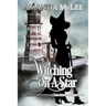Witching on a Star: A Wicked Witches of the Midwest Mystery -- Book 4