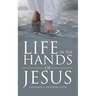 Life in the Hands of Jesus
