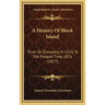 A History Of Block Island: From Its Discovery, In 1514, To The Present Time, 1876 (1877)