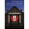Phantom Past, Indigenous Presence: Native Ghosts in North American Culture and History